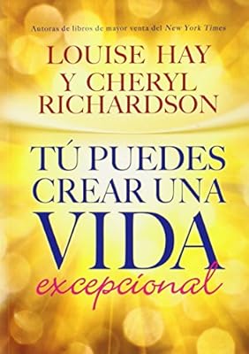 T&uacute; Puedes Crear una Vida Excepcional