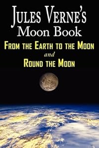 Jules Verne's Moon Book: From Earth to the Moon / Round the Moon