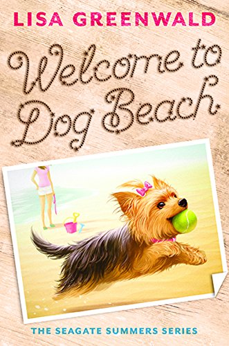 Welcome to Dog Beach: The Seagate Summers Book One by Lisa Greenwald