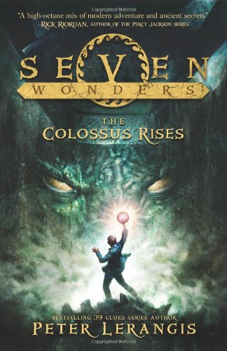 Seven Wonders Book 1: The Colossus Rises by Peter Lerangis