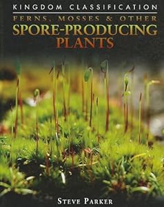 Ferns, Mosses &amp; Other Spore-Producing Plants