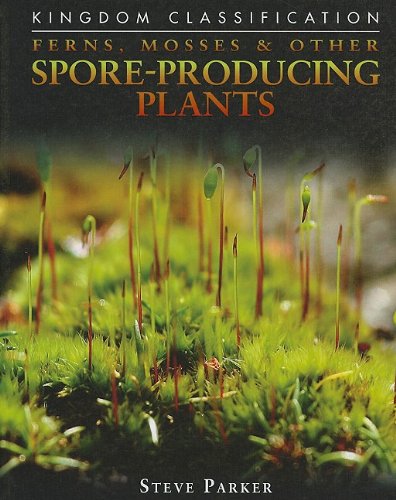 Ferns, Mosses &amp; Other Spore-Producing Plants by Steve Parker