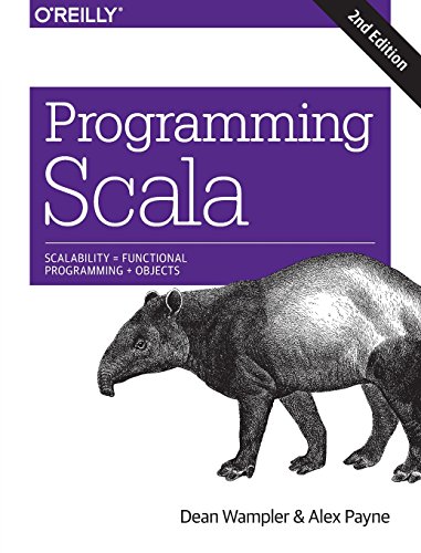 Programming Scala: Scalability = Functional Programming + Objects by Alex Payne