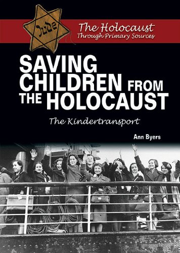Saving Children from the Holocaust: The Kindertransport by Ann Byers