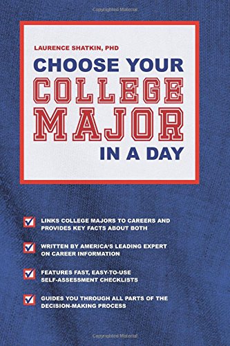 Choose Your College Major in A Day by Laurence Shatkin