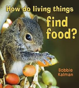 How Do Living Things Find Food? (Introducing Living Things)