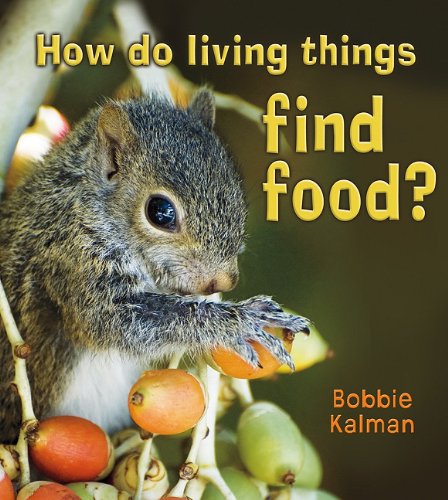How Do Living Things Find Food? (Introducing Living Things) by Bobbie Kalman