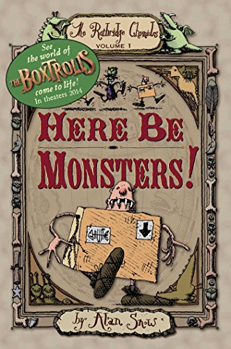 Here Be Monsters! (Ratbridge Chronicles (Hardback)) by Alan Snow