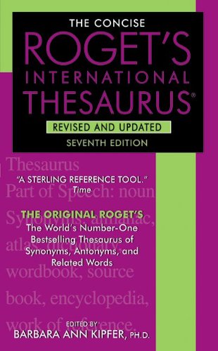 The Concise Roget's International Thesaurus, Revised and Updated, 7th Edition by Barbara Ann Kipfer