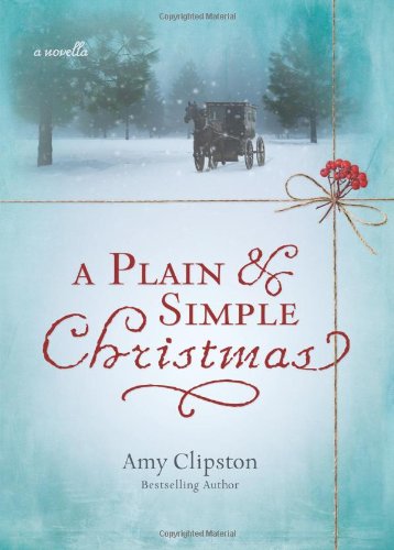 A Plain and Simple Christmas: A Novella by Amy Clipston