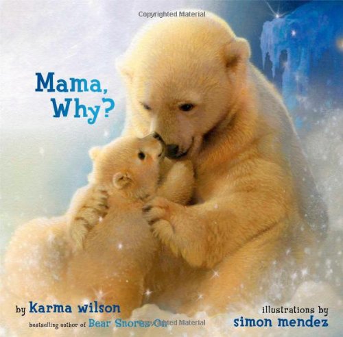 Mama, Why? by Karma Wilson