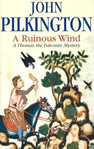 A Ruinous Wind: A Thomas the Falconer Mystery by John Pilkington