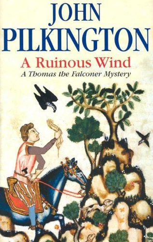 A Ruinous Wind: A Thomas the Falconer Mystery by John Pilkington