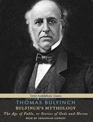 Bulfinch's Mythology: The Age of Fable, or Stories of Gods and Heroes
