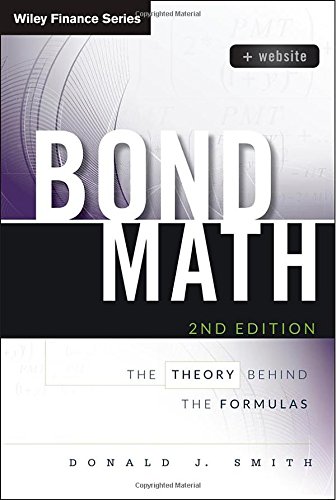 Bond Math: The Theory Behind the Formulas, + Website by Donald J Smith