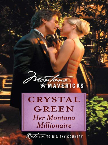 Her Montana Millionaire (Silhouette Montana Mavericks (Numbered)) by Crystal Green