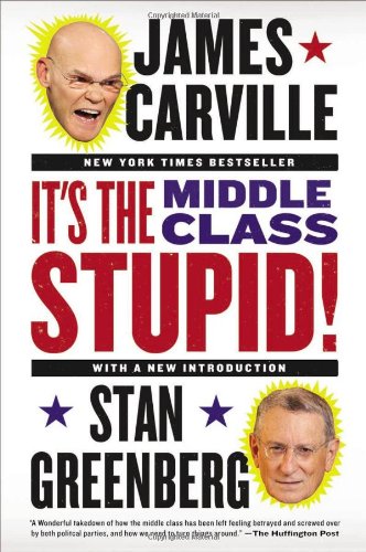 It's the Middle Class, Stupid! by James Carville
