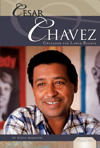 Cesar Chavez:: Crusader for Labor Rights (Essential Lives) by Kekla Magoon