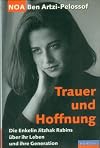 Trauer und Hoffnung. Die Enkelin Jitzhak Rabins über ihr Leben und ihre Generation