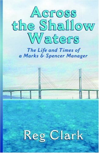 Across the Shallow Waters: The Life and Times of a Marks & Spencer Manager by Reg Clark