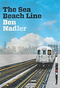 The Sea Beach Line: A Novel by Ben Nadler