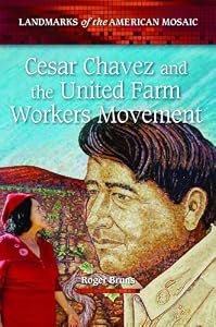 Cesar Chavez and the United Farm Workers Movement (Landmarks of the American Mosaic)