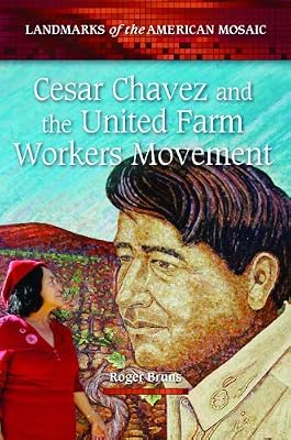 Cesar Chavez and the United Farm Workers Movement (Landmarks of the American Mosaic)
