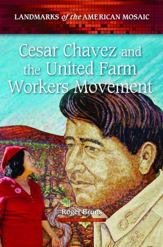 Cesar Chavez and the United Farm Workers Movement (Landmarks of the American Mosaic) by Roger A. Bruns