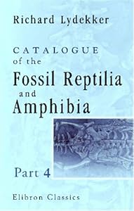 Catalogue of the Fossil Reptilia and Amphibia in the British Museum (Natural History)