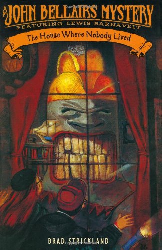 The House Where Nobody Lived (John Bellairs Mystery Featuring Lewis Barnavelt) by Brad Strickland