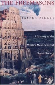 The Freemasons: A History of the World's Most Powerful Secret Society