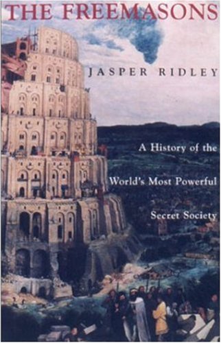 The Freemasons: A History of the World's Most Powerful Secret Society by Jasper Ridley