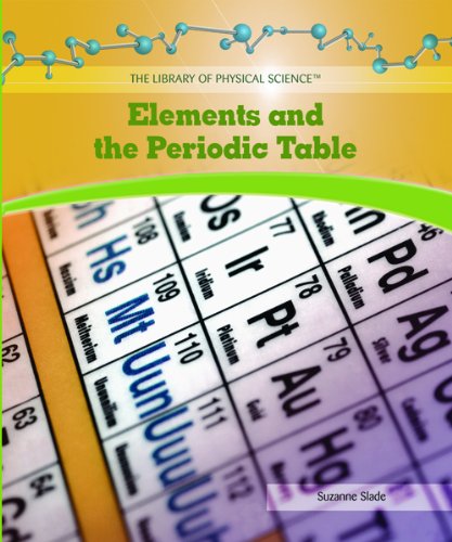 Elements and the Periodic Table (Library of Physical Science) by Suzanne Slade