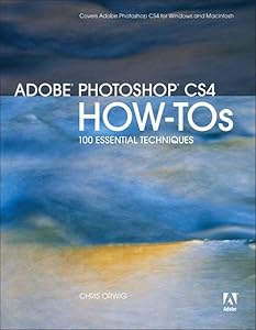 Adobe Photoshop CS4 HowTos: 100 Essential Techniques by Chris Orwig