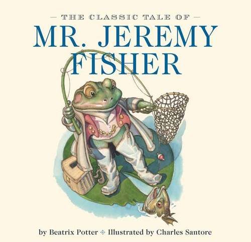 The Classic Tale of Mr. Jeremy Fisher by Beatrix Potter                       ,