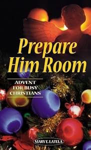 Prepare Him Room: Advent for Busy Christmas by Mary E. Latela