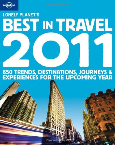 Lonely Planet's Best in Travel 2011 by Lonely Planet