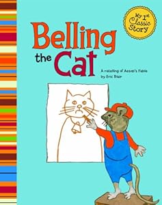 Belling the Cat: A Retelling of Aesop's Fable
