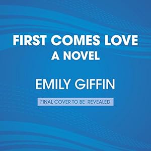 First Comes Love: A Novel