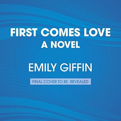 First Comes Love: A Novel