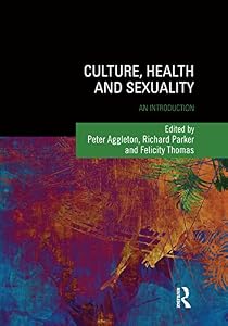 Culture, Health and Sexuality: An Introduction (Sexuality, Culture and Health)