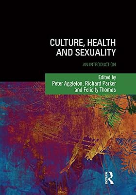 Culture, Health and Sexuality: An Introduction (Sexuality, Culture and Health)