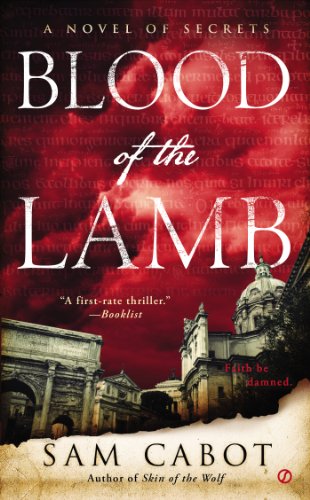 Blood of the Lamb: A Novel of Secrets by Sam Cabot