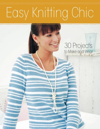 Easy Knitting Chic: 30 Quick Projects to Make and Wear by Hamlyn