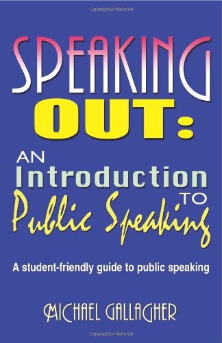 Speaking Out: An Introduction to Public Speaking by Michael Gallagher