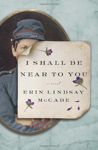 I Shall Be Near to You: A Novel by Erin Lindsay McCabe