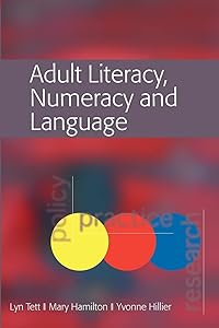 Adult Literacy, Numeracy And Language: Policy, Practice And Research: Policy, Practice & Research by Tett