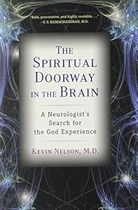 The Spiritual Doorway in the Brain: A Neurologist's Search for the God Experience