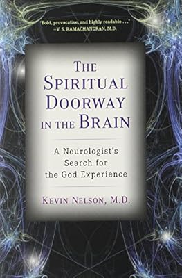 The Spiritual Doorway in the Brain: A Neurologist's Search for the God Experience