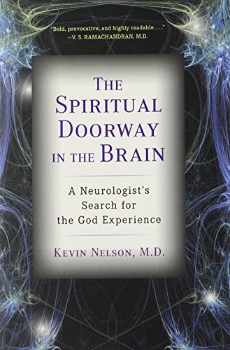 The Spiritual Doorway in the Brain: A Neurologist's Search for the God Experience by Kevin Nelson